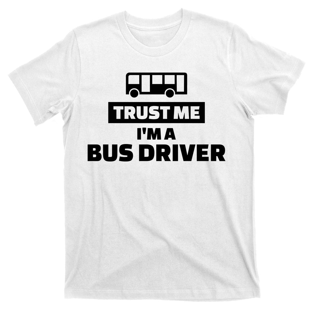 Trust Me I'm A Bus Driver T-Shirt product image 11