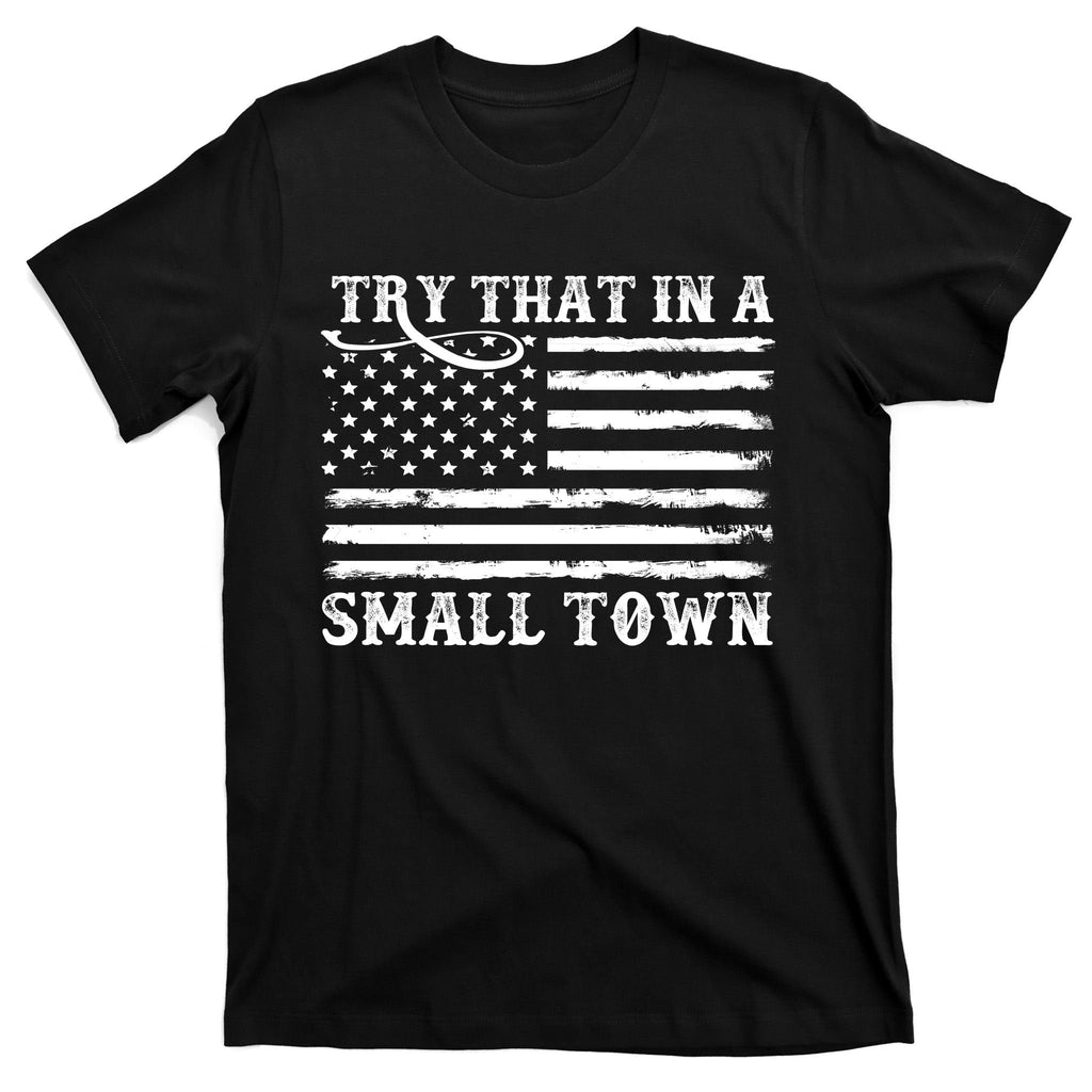 Try That In My Small Town T-Shirt product image 7