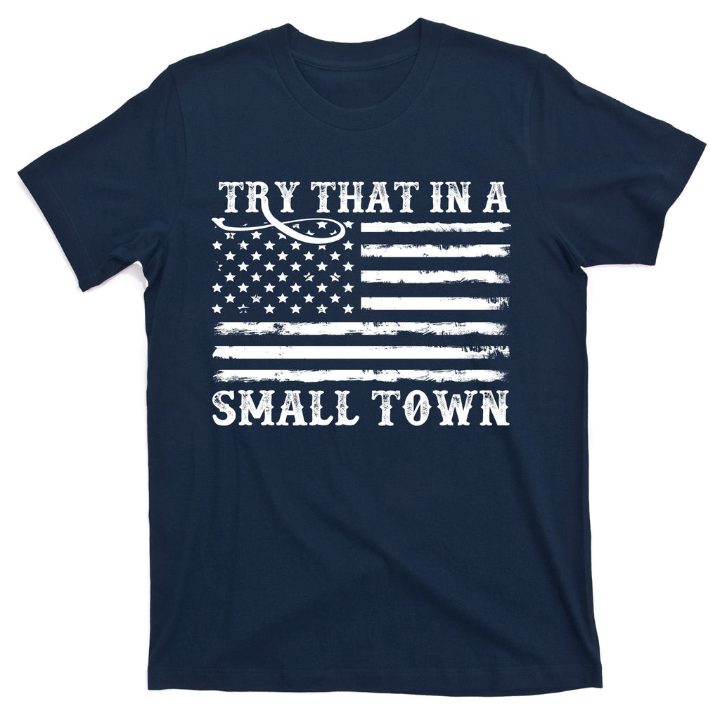 Try That In My Small Town T-Shirt product image 1