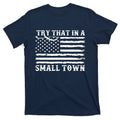 Try That In My Small Town T-Shirt product image 1