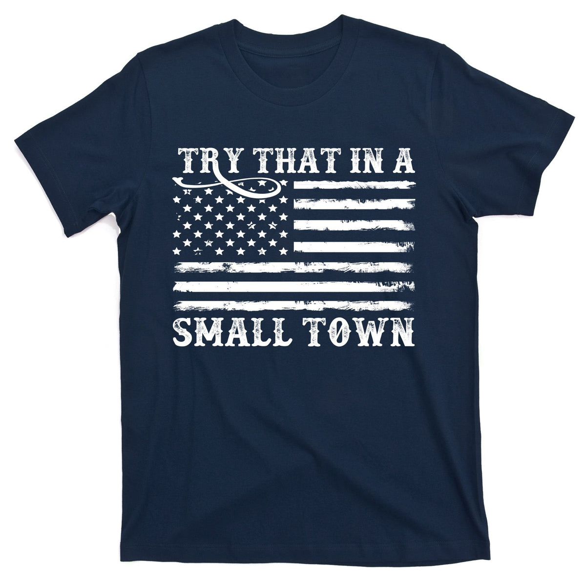 Try That In My Small Town T-Shirt product image 1