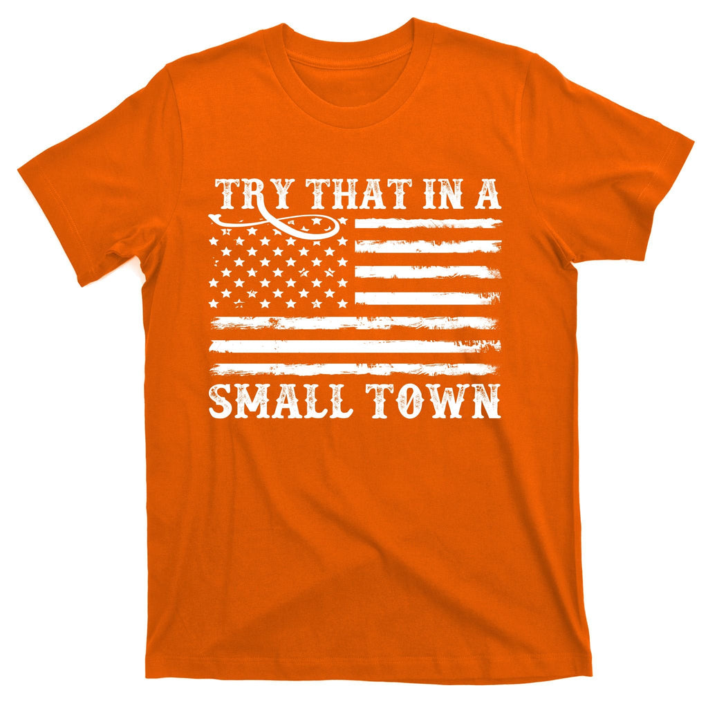 Try That In My Small Town T-Shirt product image 5