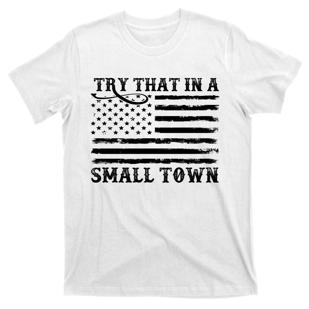Try That In My Small Town T-Shirt product image 11