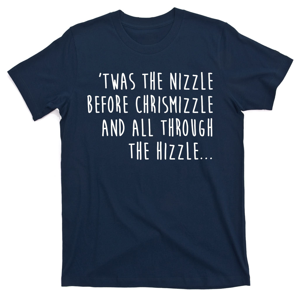 Twas The Nizzle Before Chrismizzle Funny Christmas T-Shirt product image 1