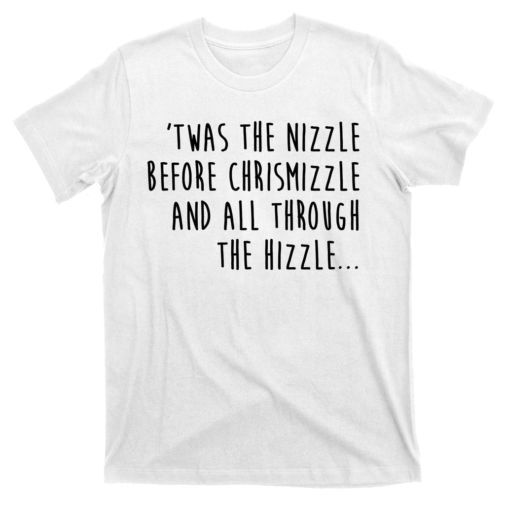 Twas The Nizzle Before Chrismizzle Funny Christmas T-Shirt product image 11