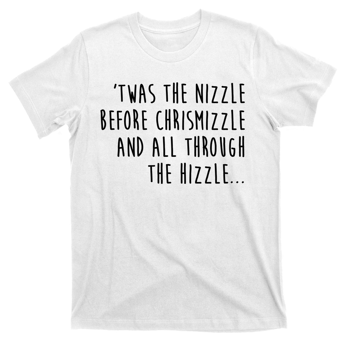 Twas The Nizzle Before Chrismizzle Funny Christmas T-Shirt product image 11