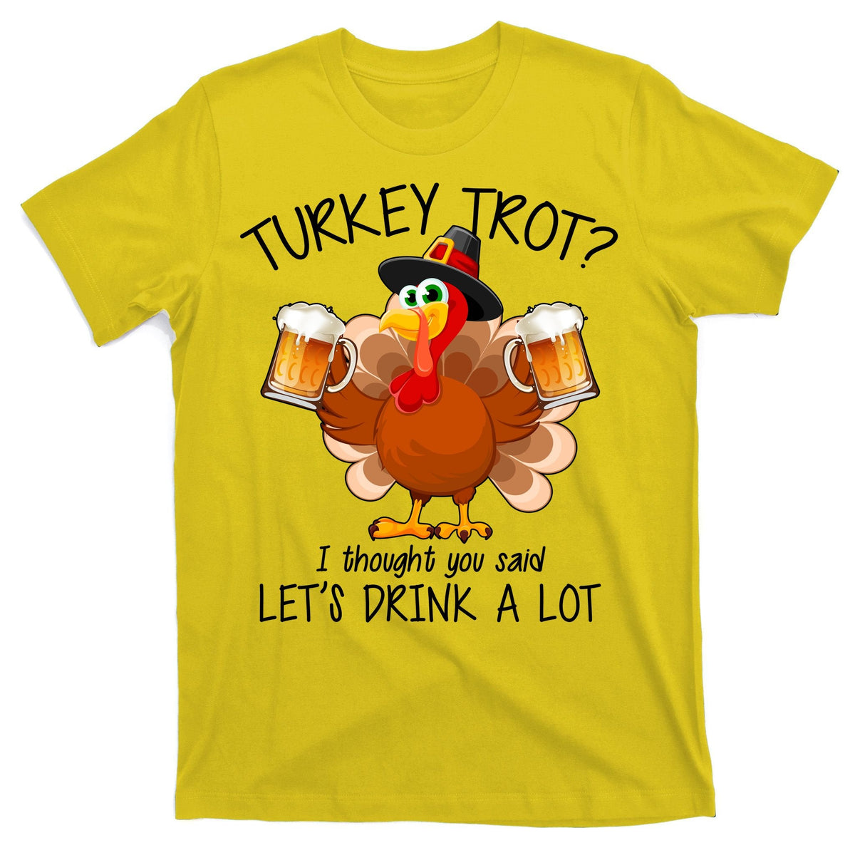 Turkey Trot? I Thought You Said Let's Drink A Lot T-Shirt product image 3