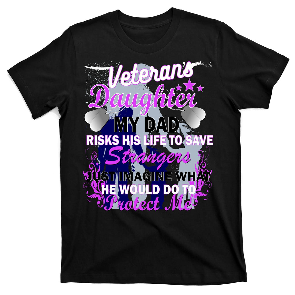 Veteran's Daughter My Dad Risks His Life Protect Me T-Shirt product image 7