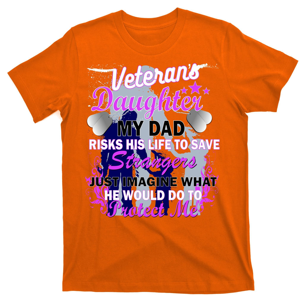 Veteran's Daughter My Dad Risks His Life Protect Me T-Shirt product image 5