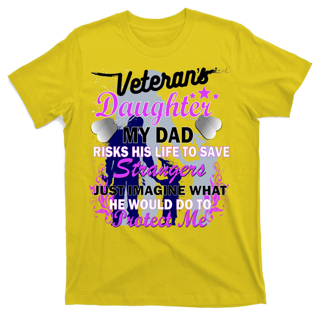 Veteran's Daughter My Dad Risks His Life Protect Me T-Shirt product image 3