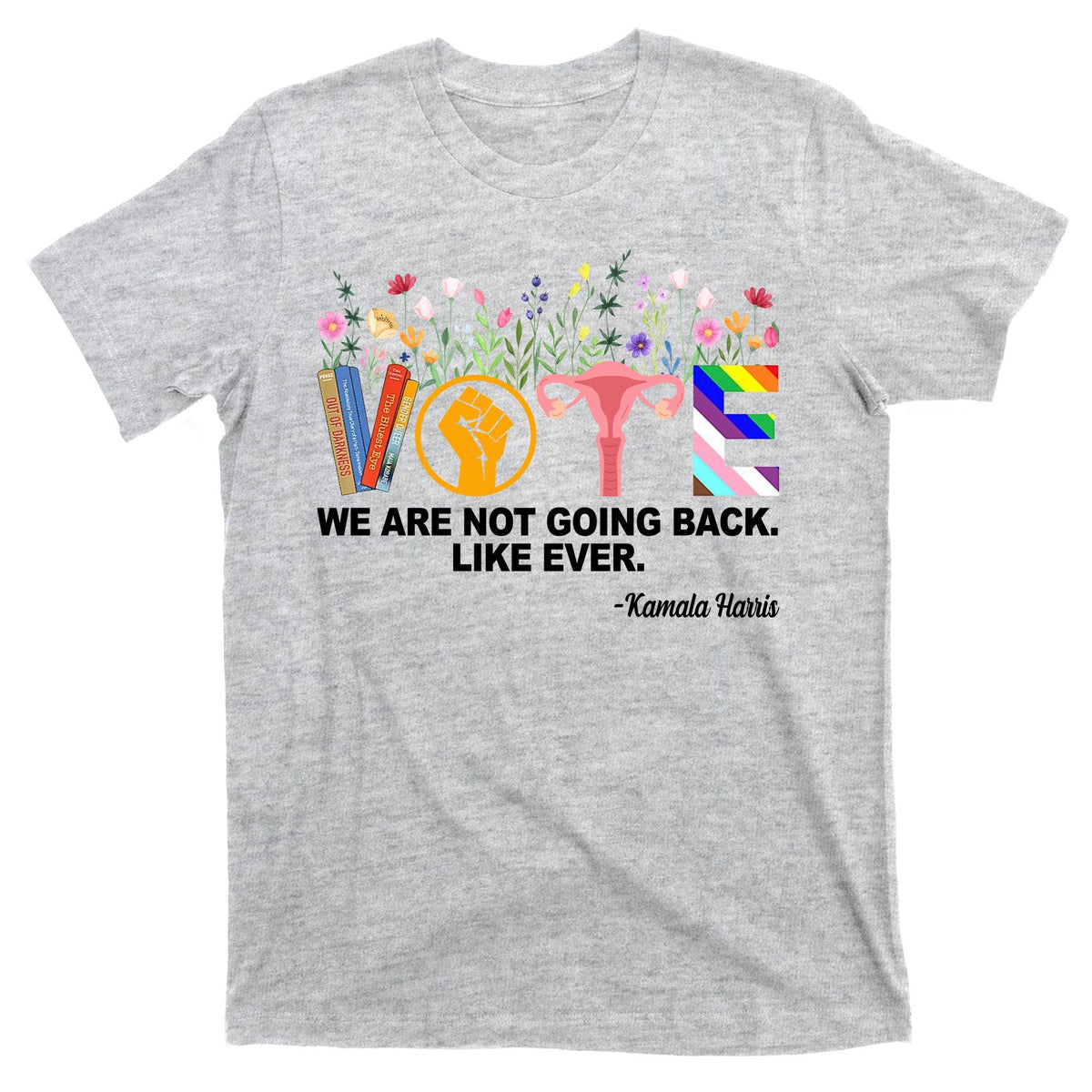 Vote We Are Not Going Back Like Ever Kamala Harris T-Shirt product image 9