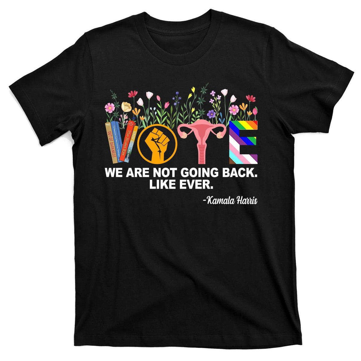 Vote We Are Not Going Back Like Ever Kamala Harris T-Shirt product image 7