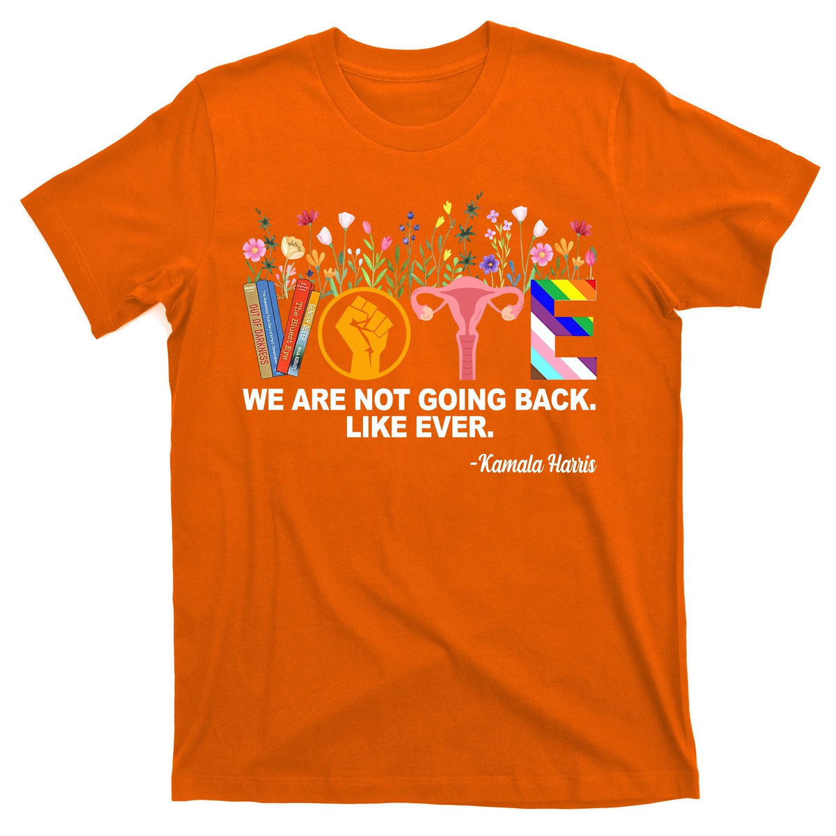 Vote We Are Not Going Back Like Ever Kamala Harris T-Shirt product image 5