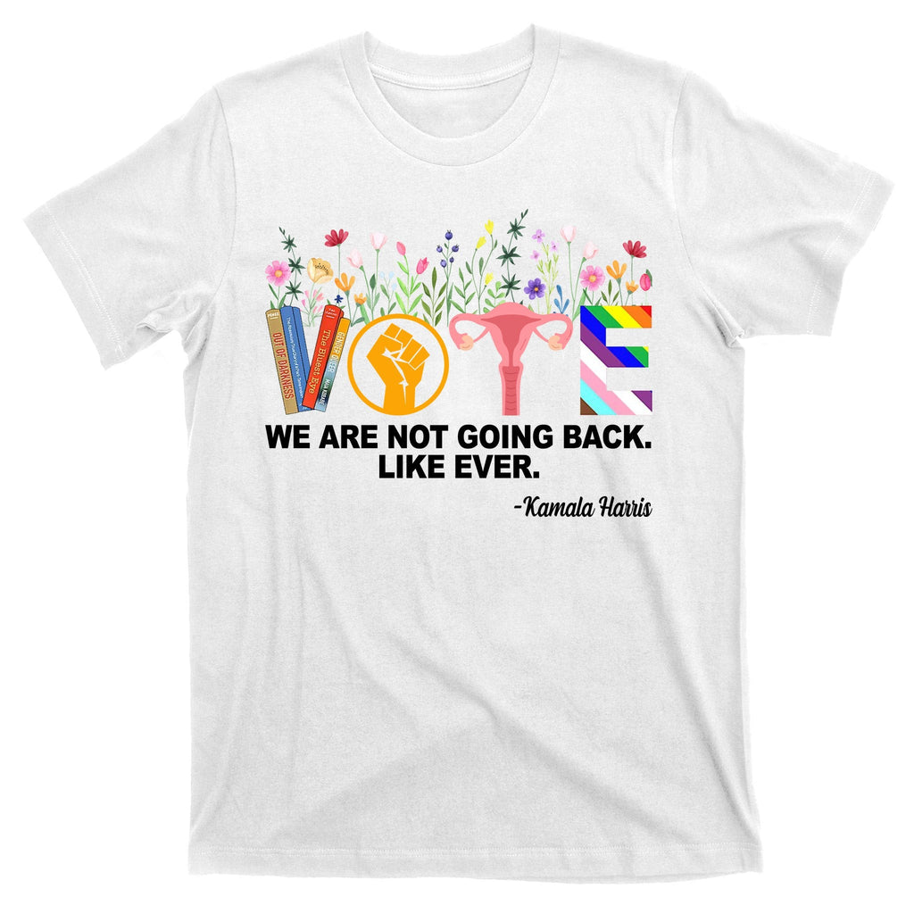 Vote We Are Not Going Back Like Ever Kamala Harris T-Shirt product image 11