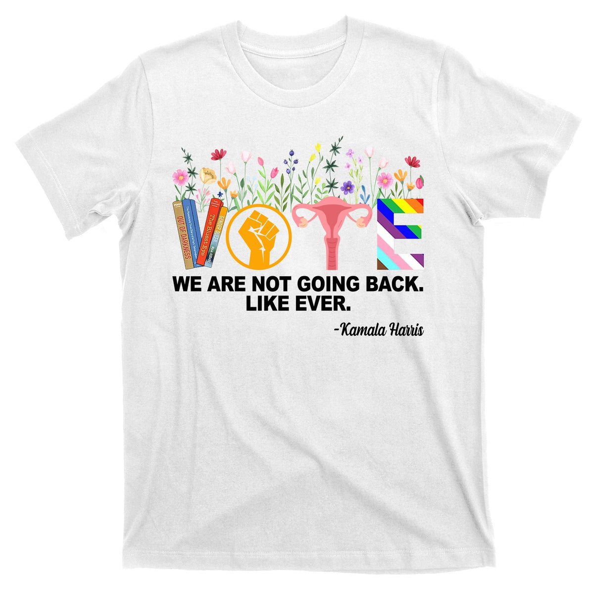 Vote We Are Not Going Back Like Ever Kamala Harris T-Shirt product image 11