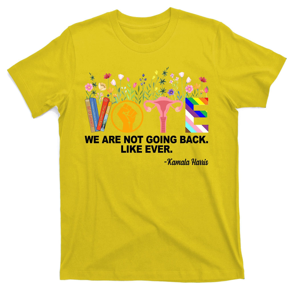 Vote We Are Not Going Back Like Ever Kamala Harris T-Shirt product image 3