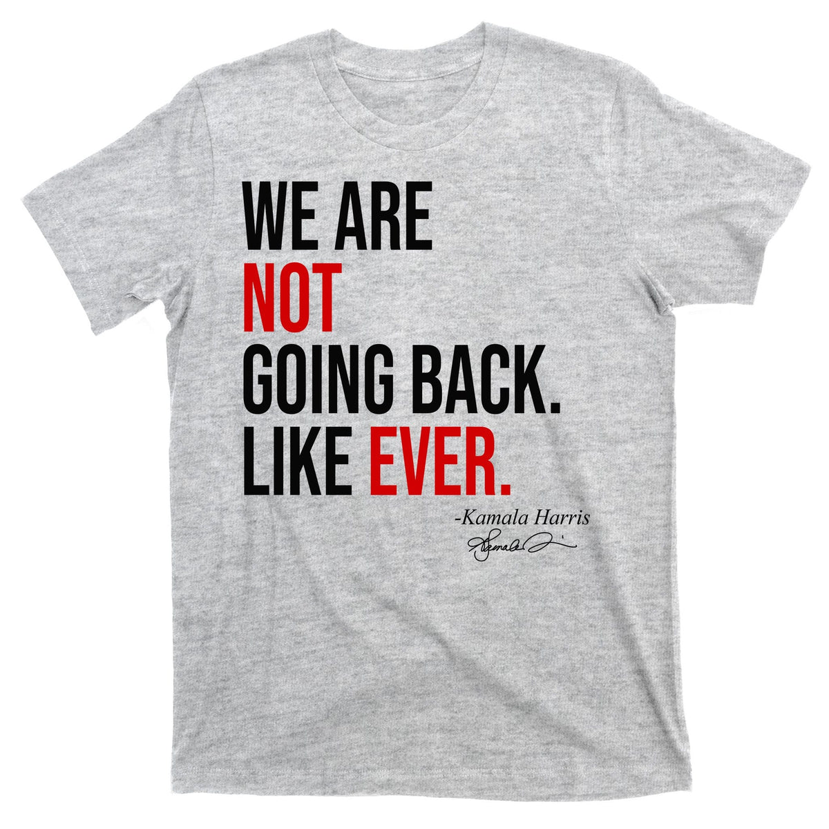 We Are Not Going Back Like Ever Kamala Harris 2024 T-Shirt product image 9