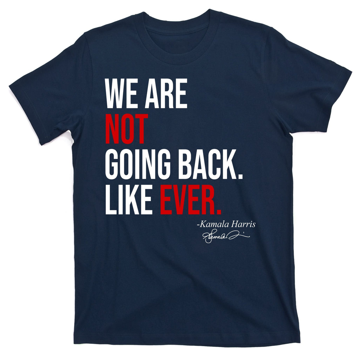 We Are Not Going Back Like Ever Kamala Harris 2024 T-Shirt product image 1