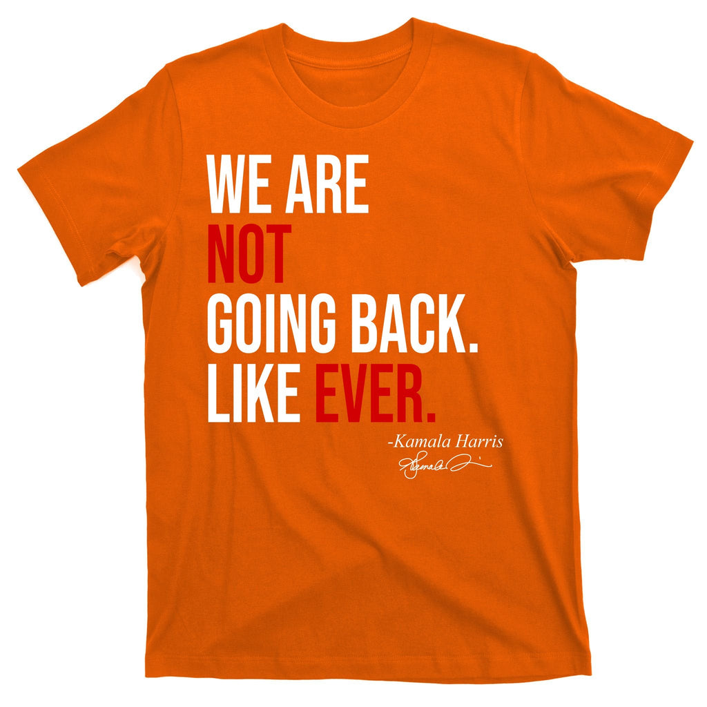 We Are Not Going Back Like Ever Kamala Harris 2024 T-Shirt product image 5