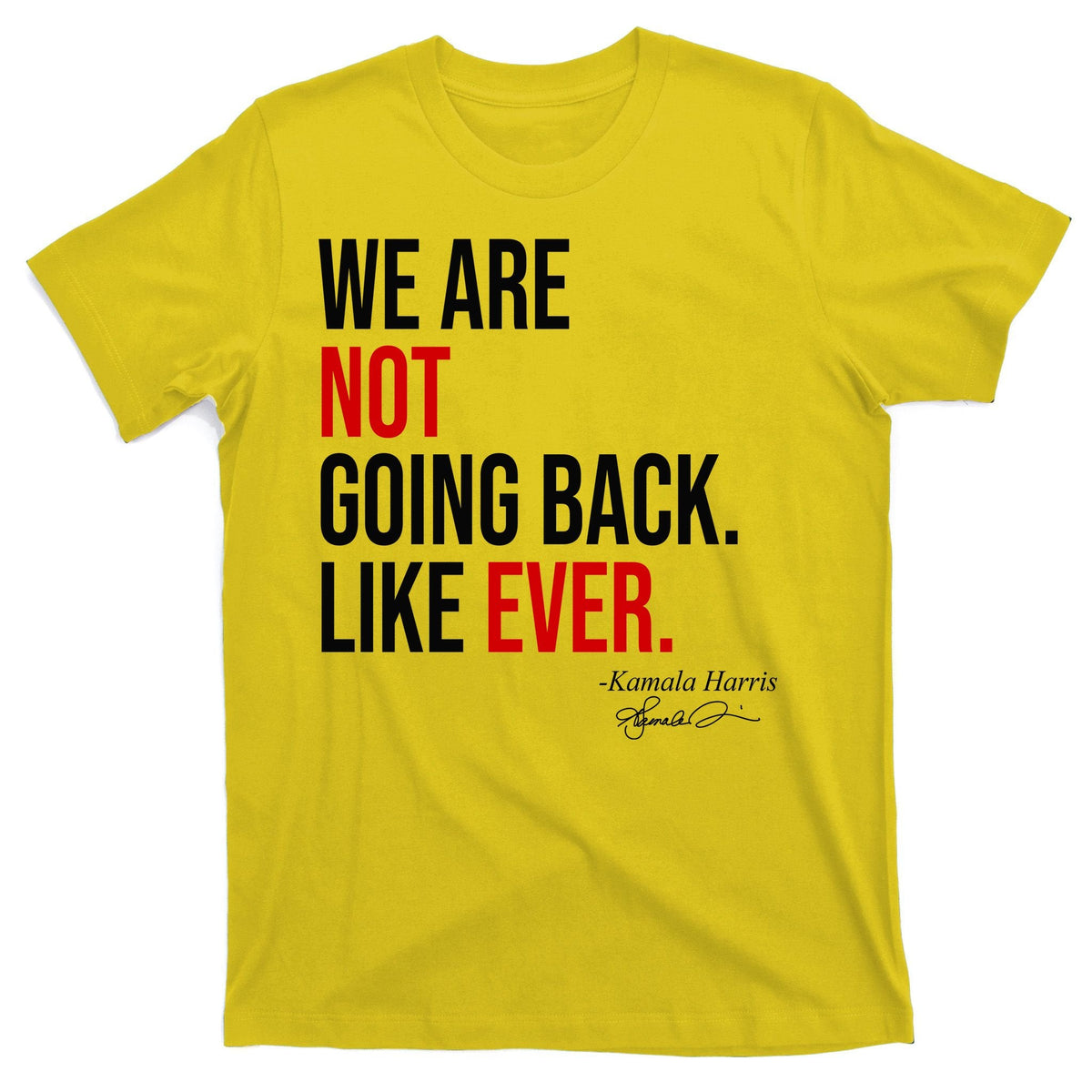 We Are Not Going Back Like Ever Kamala Harris 2024 T-Shirt product image 3