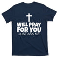 Will Pray For You Just Ask Me Christian Healing T-Shirt product image 1