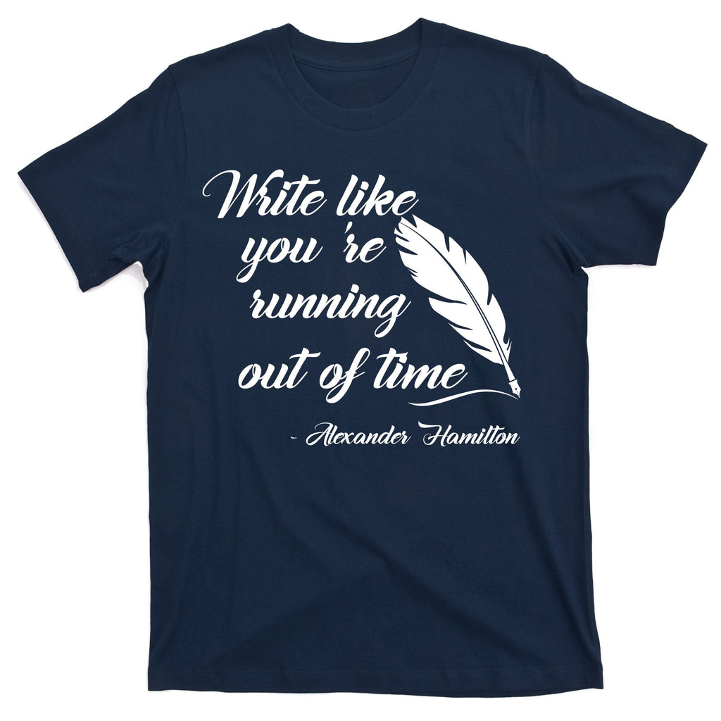 Write Like You're Running Out Of Time - Alexander Hamilton product image 1